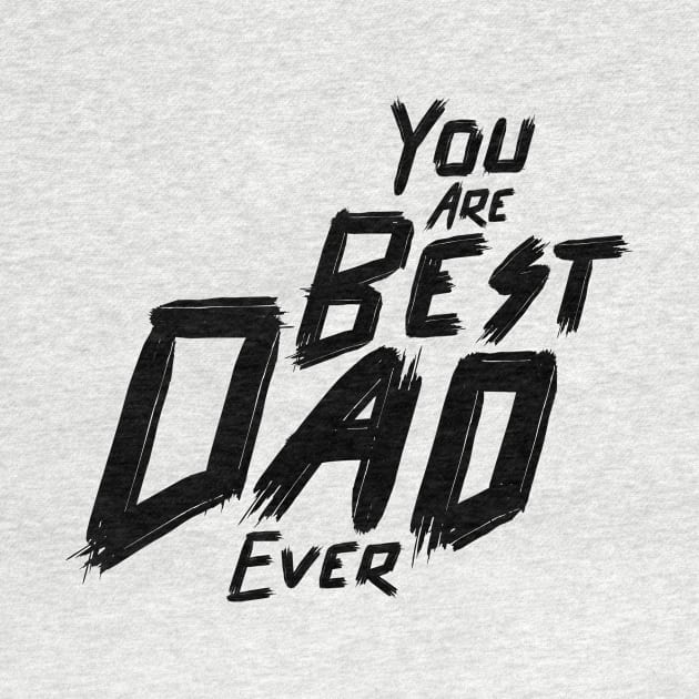 You are the best dad ever ,Typography for Father's day, by 9georgeDoodle